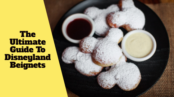The Ultimate Guide To Disneyland Beignets